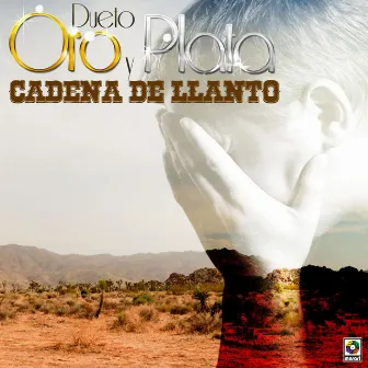 Cadena De Llanto by Dueto Oro y Plata