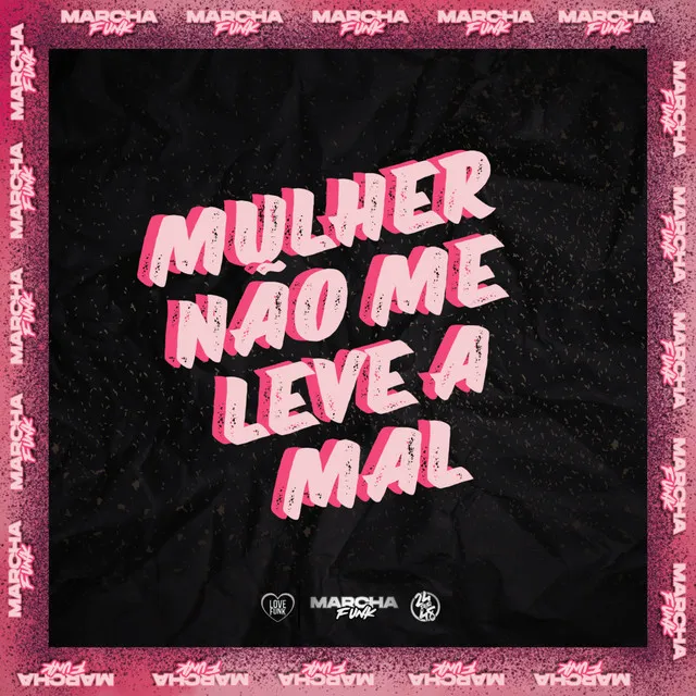 MULHER NÃO ME LEVE A MAL - Slowed