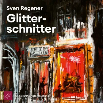 Glitterschnitter (Ungekürzt) by Sven Regener