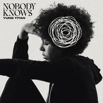 Nobody Knows by Yung Titan