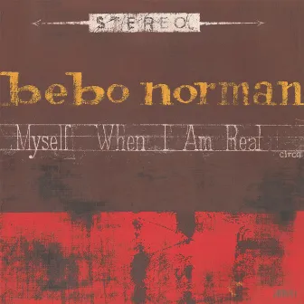 Myself When I Am Real by Bebo Norman