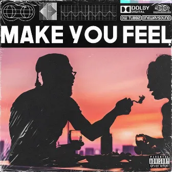 Make You Feel by Ow Tubbz