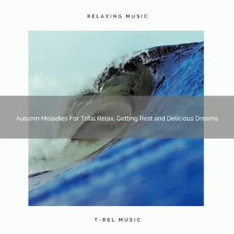 Autumn Melodies For Total Relax, Getting Rest and Delicious Dreams by Sleep Sounds with White Noise