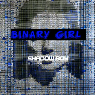 Binary Girl by Shadow Boy