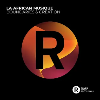 Boundaries & Creation by La-African Musique