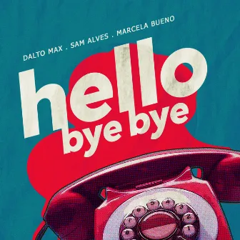 Hello Bye Bye by Sam Alves