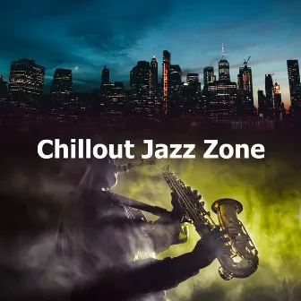 Chillout Jazz Zone by Jazz Morning Playlist