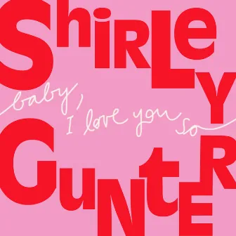 Baby, I Love You So - the Queen of Doo-Wop by Shirley Gunter