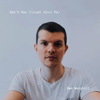 Don't You (Forget About Me) [Acoustic] by Ben Weighill