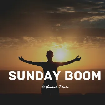 Sunday Boom by Anshuman Tiwari