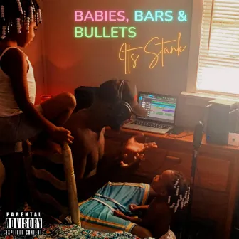 Babies Bars & Bullets by Its Stank