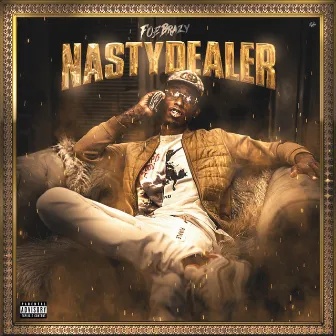 Nasty Dealer by FOE Brazy