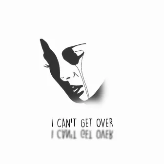 I Can't Get Over by Rnla