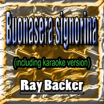 Buonasera signorina by Ray Baker