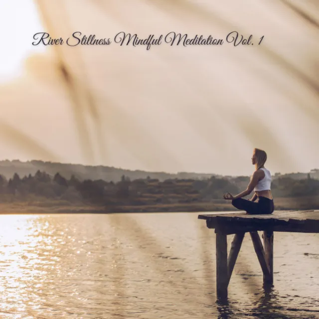 River Stillness Mindful Meditation Vol. 1