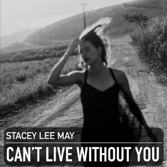 Can't Live Without You by Stacey Lee May