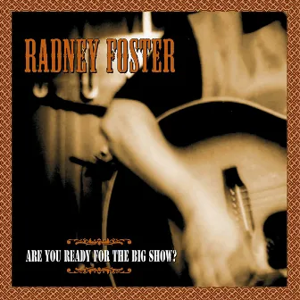 Are You Ready For The Big Show? by Radney Foster