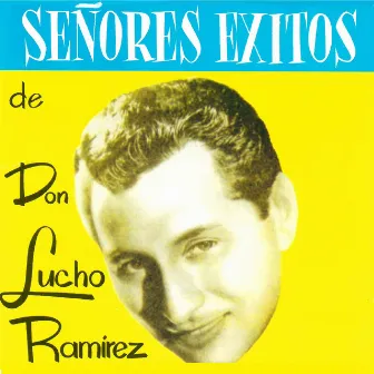 Señores Exitos de Don Lucho Ramirez by Lucho Ramírez