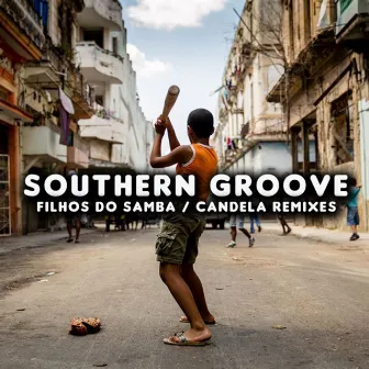 Filhos Do Samba / Candela Remixes by Southern Groove