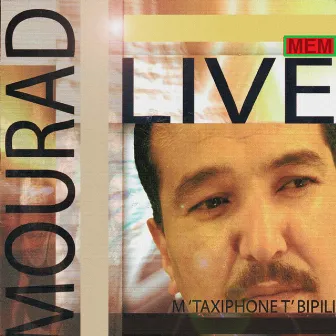 M'taxiphone t'bipili (Live) by Mourad