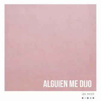 Alguien Me Dijo by Los Mayer