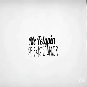 Se Existe Amor by Mc Felypin