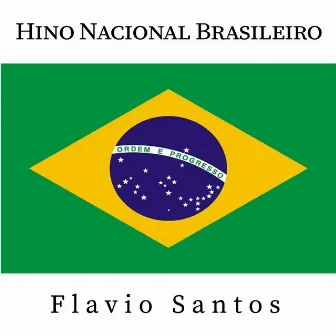 Hino Nacional Brasileiro by Flávio Santos