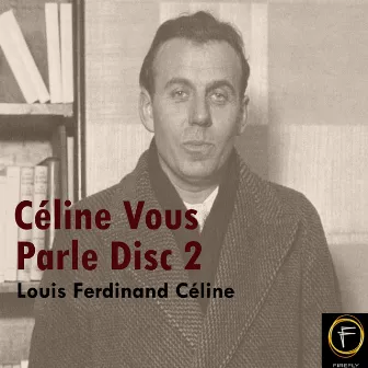 Céline Vous Parle, Disc 2 by Louis-Ferdinand Céline