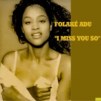 I Miss You So by FOLAKÉ ADU