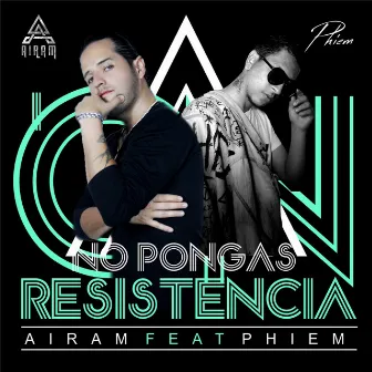 No Pongas Resistencia by Airam