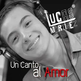 Un Canto al Amor by Lucas Martinez