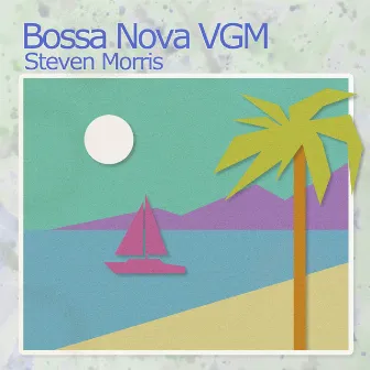 Bossa Nova VGM by Steven Morris