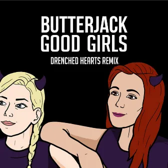 Good Girls (Drenched Hearts Remix) by Butterjack