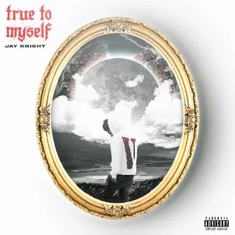 True To Myself by Jay Knight