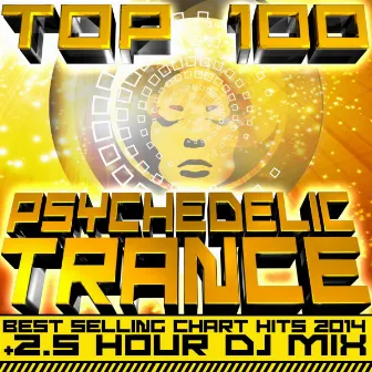 Top 100 Psychedelic Trance Best Selling Chart Hits 2014 + 2.5 Hour DJ Mix by Psychedelic Trance Doc