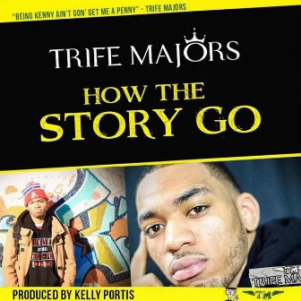 How the Story Go by Trife Majors