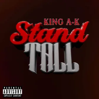 Stand Tall by KING A-K