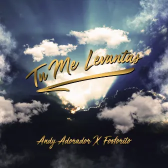 Tu Me Levantas by Andy Adorador