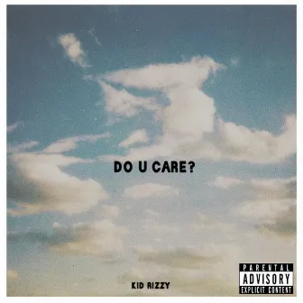 Do U Care? by Kid Rizzy