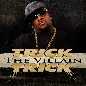 The Villain by Trick Trick