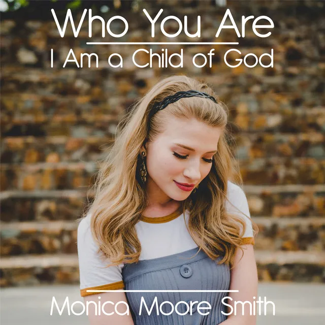 Who You Are / I Am a Child of God