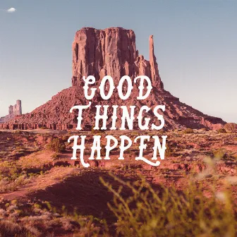 Good Things Happen by Adam Drake