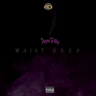 WAIST DEEP by Hope Trilly