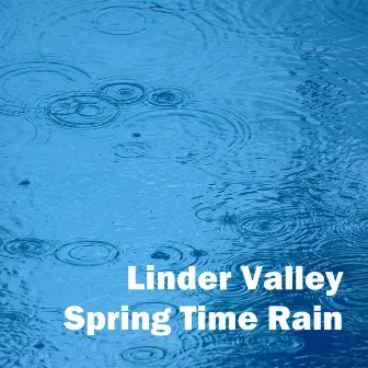 Spring Time Rain by Linder Valley