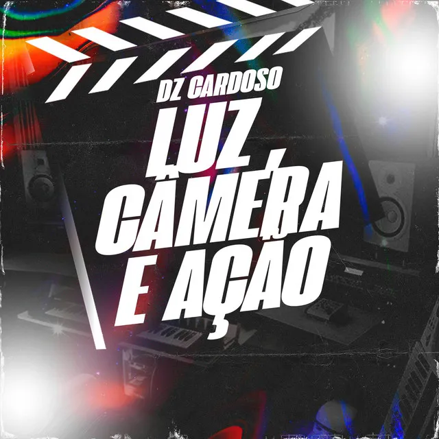 Luz , Câmera e Ação