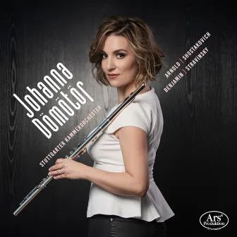 Arnold, Stravinsky & Others: Music for Flute & Strings by Johanna Dömötör