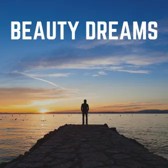 Beauty Dreams by Relaxing Music For You