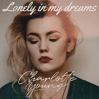 Lonely In My Dreams by Charlotte Young