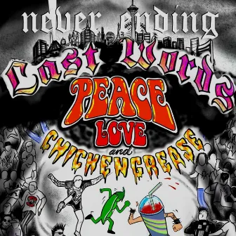 Peace, Love & Chicken Grease by Never Ending Last Words