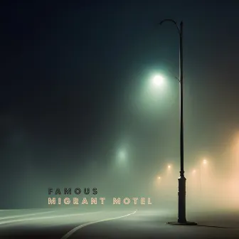 Famous by Migrant Motel